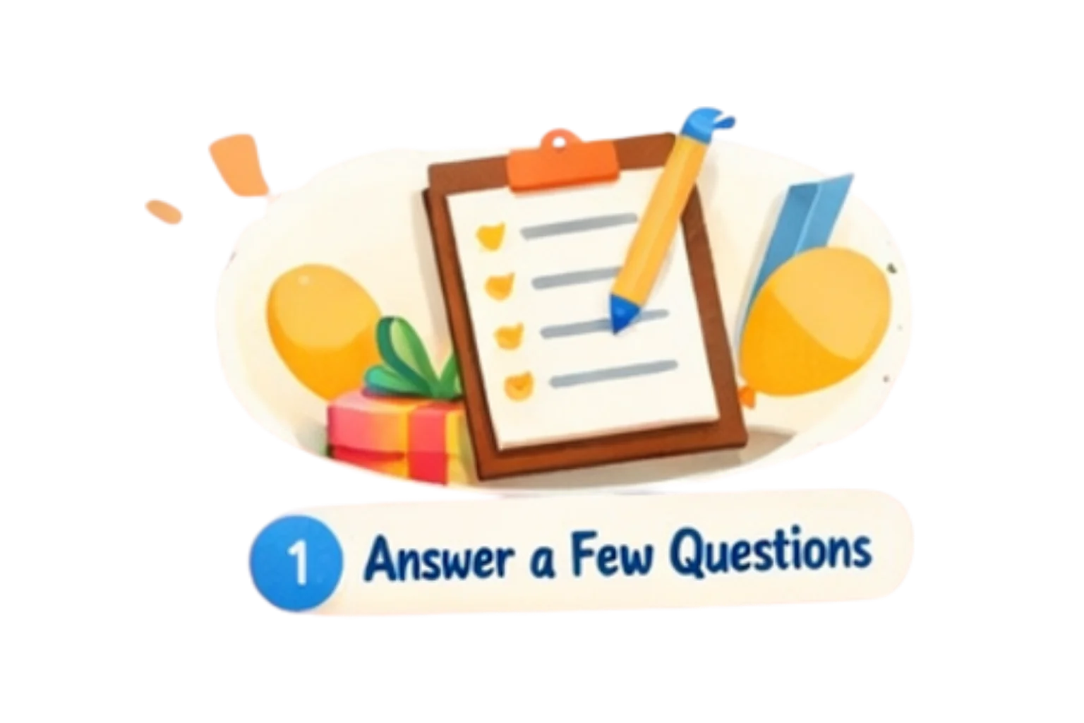 Step 1: Answer a Few Questions